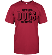 Load image into Gallery viewer, Dogs Are Better